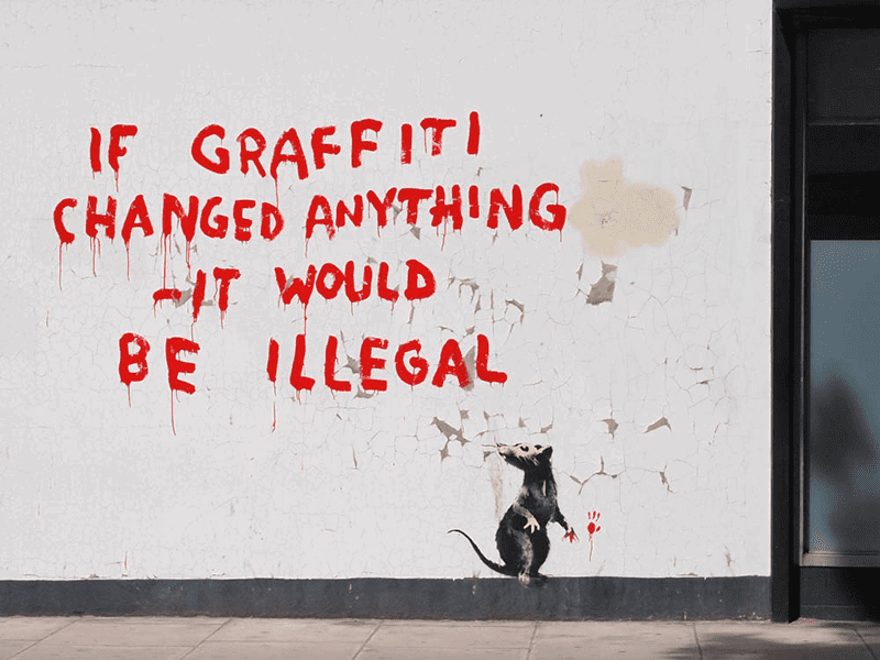 If Graffiti Changed Anything it Would be Illegal by Banksy