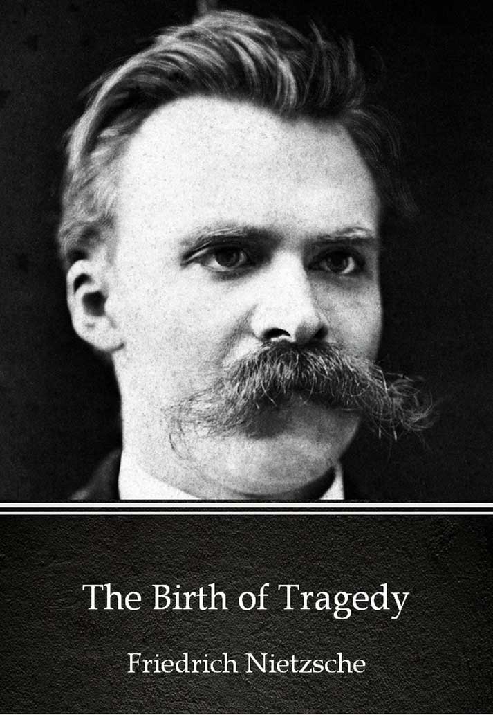 friedrich nietzsche birth of tragedy