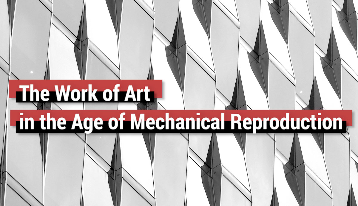 work of art in the age of mechanical reproduction