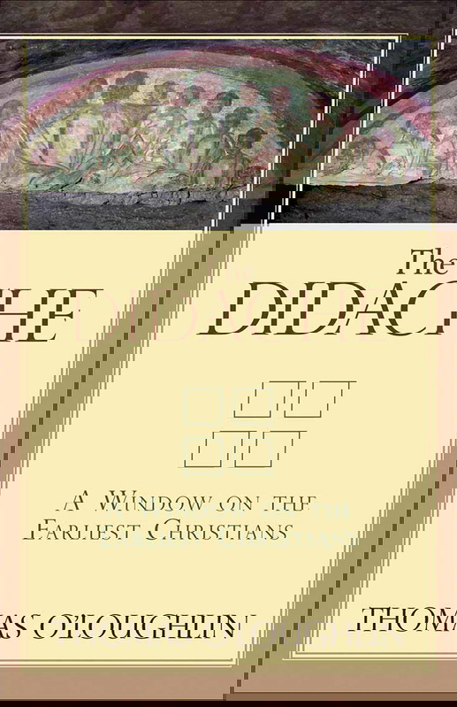 A modern reprint of the Didache compiled by Thomas O’Loughlin. Source: Baker Publishing Group