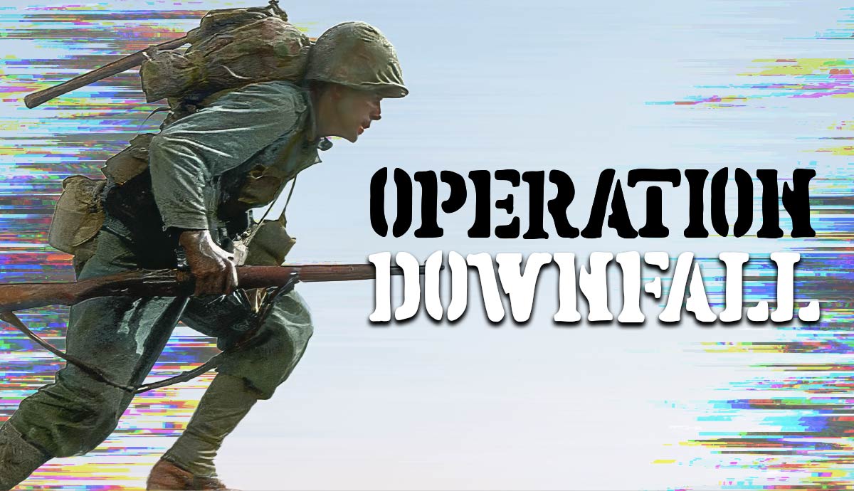 what was operation downfall