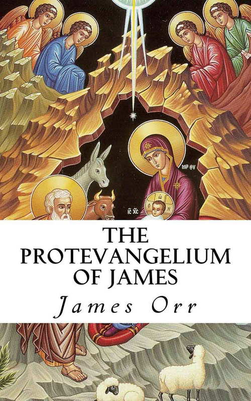 The Protoevangelium of James, James Orr. Source: Rakuten Kobo