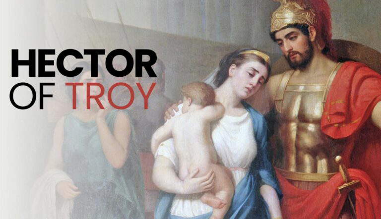 Hector of Troy, Troy’s Greatest Hero