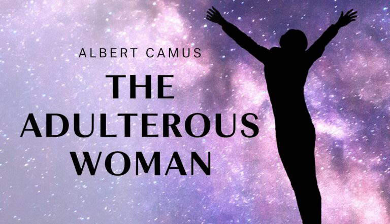 Explaining the Profound, Cosmic Infidelity in Camus’s “Adulterous Woman”