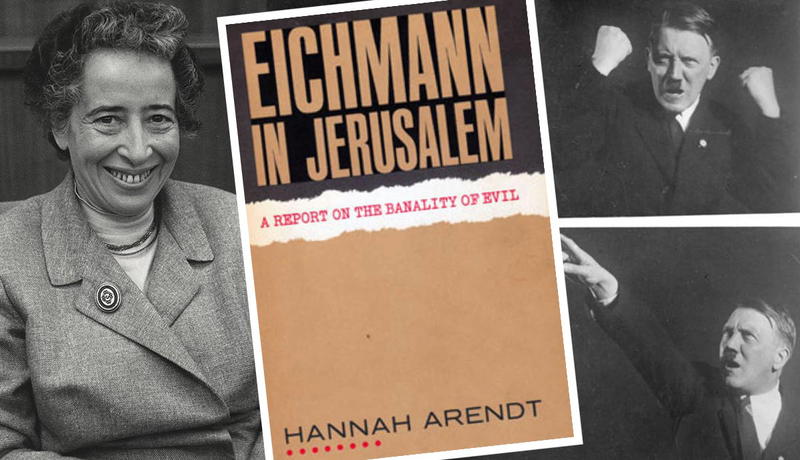 Arendt,"Banality of Evil", and Hitler