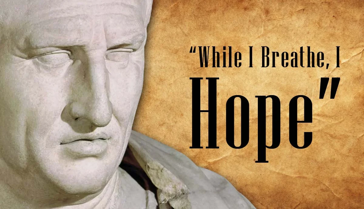 Cicero Quote While I Breathe I Hope